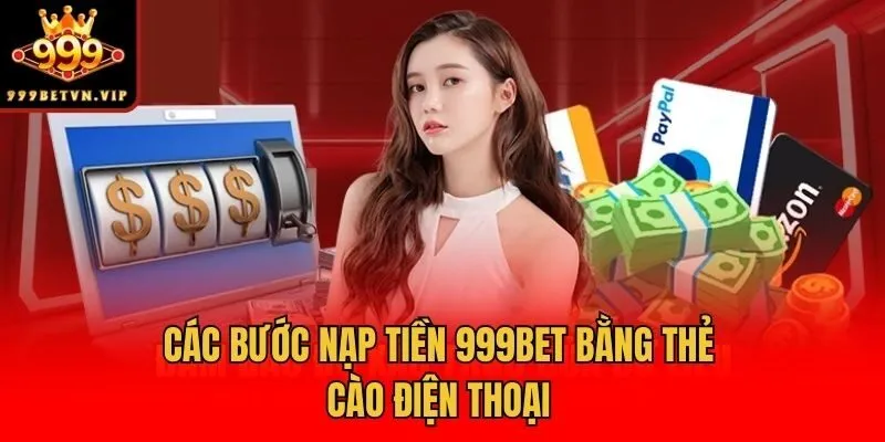Các bước nạp tiền 999bet bằng thẻ cào điện thoại