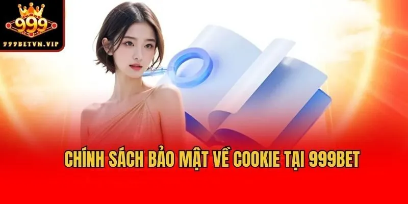 Chính sách bảo mật về Cookie tại 999bet