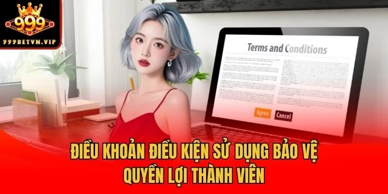 Điều khoản điều kiện sử dụng bảo vệ quyền lợi thành viên