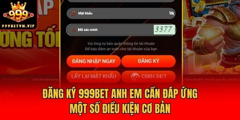 Đăng ký 999bet anh em cần đáp ứng một số điều kiện cơ bản