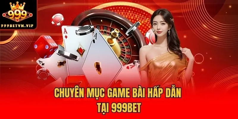 Chuyên mục game bài hấp dẫn tại 999bet