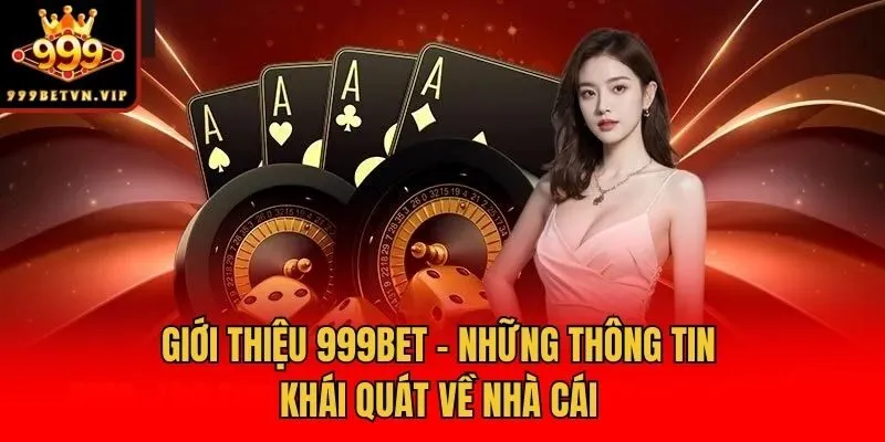 Giới thiệu 999bet - Những thông tin khái quát về nhà cái