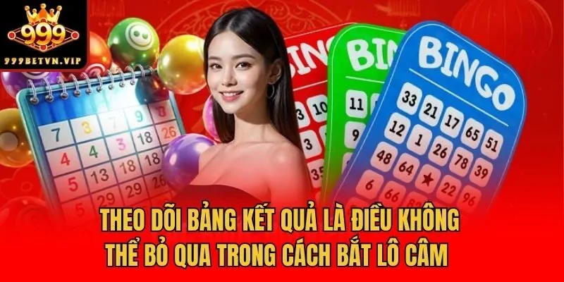 Theo dõi bảng kết quả là điều không thể bỏ qua trong cách bắt lô câm chuẩn