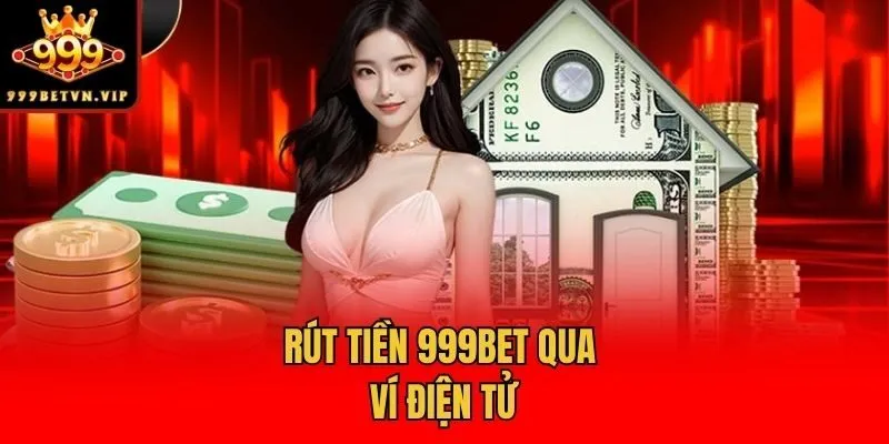 Rút tiền 999bet qua ví điện tử